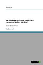 Karriereberatung - wie steuern wir innere und aussere Karriere? af Gero Birke