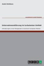 Anforderungen an die Unternehmensfuhrung im turbulenten Umfeld af Andre Schikora