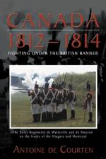 Canada 1812-1814 af ANTOINE de COURTEN