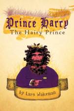 Prince Harry The Hairy Prince af Lars Wakeman