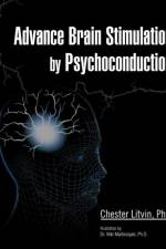 Advance Brain Stimulation by Psychoconduction af Chester Litvin