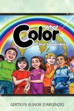 What Color Is Your Happiness? af Gertilyn Elinor D'Argenzio