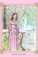 The Princess and the Swan af Cj Grant