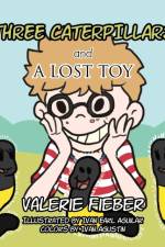 Three Caterpillars and a Lost Toy af Valerie Fieber
