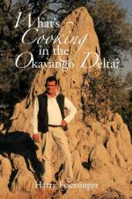 What's Cooking in the Okavango Delta? af Harry Feiersinger