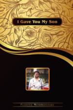 I Gave You My Son af Florence Mutambanengwe