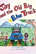 Jay and the Old Big Blue Truck af Laurie Hurt