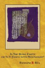 Is the Bowl Empty or Is It Filled with Moonlight? af Rashani Ra