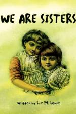 We Are Sisters af Sue M Lowe