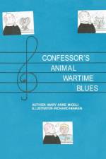 Confessor's Animal Wartime Blues af Mary Anne Miceli