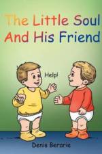 The Little Soul and His Friend af Denis Berarie