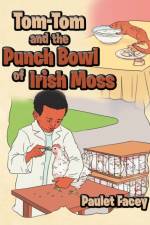 Tom-Tom and the Punch Bowl of Irish Moss af Paulet Facey