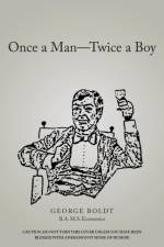 Once a Man-Twice a Boy af George Boldt