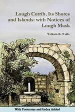 Lough Corrib, its Shores and Islands af William Robert Wilde