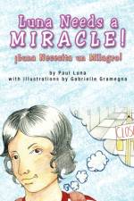 Luna Needs a Miracle!/Luna Necesita Un Milagro! af Paul Luna