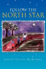 Follow the North Star af Louise Chessi McKinney