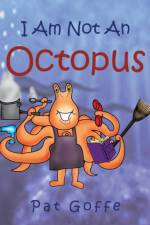 I Am Not an Octopus af Pat Goffe