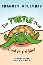 The Turtle That Lived In the Sand af Frances Holloway