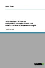 Theoretische Ansatze zur Lobbyismus-Problematik und ihre wirtschaftspolitischen Empfehlungen af Stefan Franke