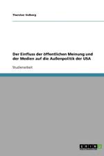 Der Einfluss der oeffentlichen Meinung und der Medien auf die Aussenpolitik der USA af Thorsten Volberg