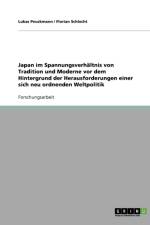 Japan im Spannungsverhaltnis von Tradition und Moderne vor dem Hintergrund der Herausforderungen einer sich neu ordnenden Weltpolitik af Lukas Peuckmann
