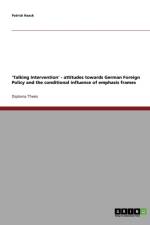 'Talking Intervention' - attitudes towards German Foreign Policy and the conditional influence of emphasis frames af Patrick Haack