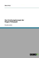Das Erziehungskonzept der Reggio-Padagogik af Maria Prass