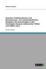 Zwischen Traditionalismus und Revisionismus - Zur wissenschaftlichen Rezeption des Koreakrieges in den Vereinigten Staaten wahrend der 1950er und 1960er Jahre af Michael Schadow
