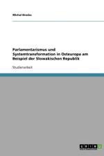 Parlamentarismus und Systemtransformation in Osteuropa am Beispiel der Slowakischen Republik af Michal Broska