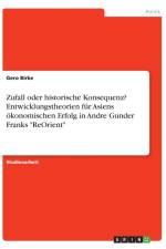 Zufall Oder Historische Konsequenz? Entwicklungstheorien Fur Asiens Okonomischen Erfolg in Andre Gunder Franks 