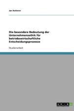 Die besondere Bedeutung der Unternehmensethik fur betriebswirtschaftliche Entscheidungsprozesse af Jan Hutterer