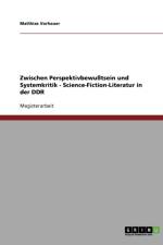 Zwischen Perspektivbewusstsein und Systemkritik - Science-Fiction-Literatur in der DDR af Matthias Vorhauer