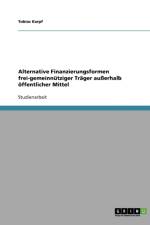 Alternative Finanzierungsformen frei-gemeinnutziger Trager ausserhalb oeffentlicher Mittel af Tobias Karpf