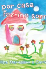 La Por Casa Faz-Me Sorrir! af Filipa Marcelino e Carmo