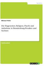 Die Hugenotten. Religion, Flucht und Aufnahme in Brandenburg-Preussen und Sachsen af Michael Pehle