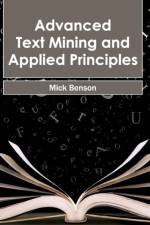 Advanced Text Mining and Applied Principles