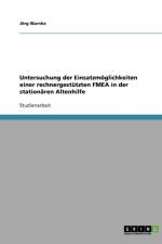 Untersuchung der Einsatzmoeglichkeiten einer rechnergestutzten FMEA in der stationaren Altenhilfe af Joerg Warnke