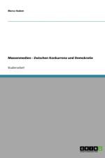 Massenmedien - Zwischen Konkurrenz und Demokratie af Marco Hadem