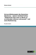 Universitatskonzepte des Deutschen Idealismus - Johann Gottlieb Fichtes Deduzierter Plan einer in Berlin zu errichtenden hoeheren Lehranstalt und seine Realisierung af Simone Janson