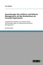 Auswirkungen des mittleren und hoeheren Managements auf das Krankenhaus als lernende Organisation af Arne Mahler