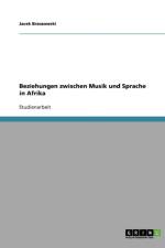 Beziehungen zwischen Musik und Sprache in Afrika af Jacek Brzozowski