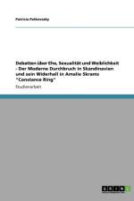 Debatten uber Ehe, Sexualitat und Weiblichkeit - Der Moderne Durchbruch in Skandinavien und sein Widerhall in Amalie Skrams Constance Ring af Patricia Patkovszky