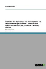 Die Rolle der Rupelszene aus Shakespeares A Midsummer Night's Dream im deutschen Barock am Beispiel von Gryphius' Absurda Comica af Frank Bodesohn