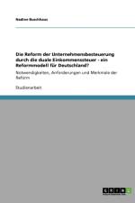 Die Reform der Unternehmensbesteuerung durch die duale Einkommenssteuer - ein Reformmodell fur Deutschland? af Nadine Buschhaus