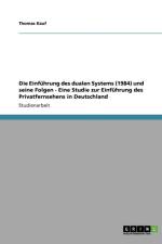 Die Einfuhrung des dualen Systems (1984) und seine Folgen - Eine Studie zur Einfuhrung des Privatfernsehens in Deutschland af Thomas Kauf