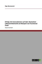 Functional Food. Erfolg mit Innovationen auf dem deutschen Lebensmittelmarkt af Olga Maciejewski