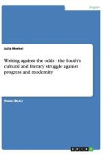 Writing against the odds - the South's cultural and literary struggle against progress and modernity af Julia Merkel