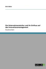 Die Unternehmenskultur und ihr Einfluss auf das Innovationsmanagement af Dirk Goeller