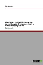 Aspekte Von Kommerzialisierung Und Vermarktung Der Olympischen Spiele in Historischen Perspektiven af Axel Bammer