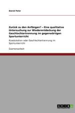 Zuruck zu den Anfangen? - Eine qualitative Untersuchung zur Wiederentdeckung der Geschlechtertrennung im gegenwartigen Sportunterricht af Daniel Pater